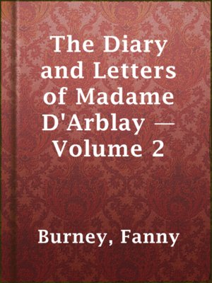 The Diary and Letters of Madame D'Arblay — Volume 2 - ebook